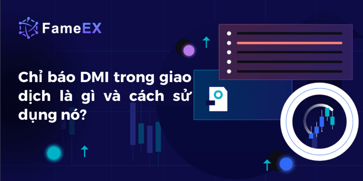 Chỉ báo DMI trong giao dịch là gì và cách sử dụng nó ?