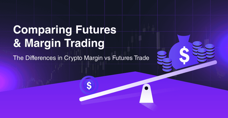 Comparing Futures & Margin Trading: The Differences in Crypto Margin vs Futures Trade