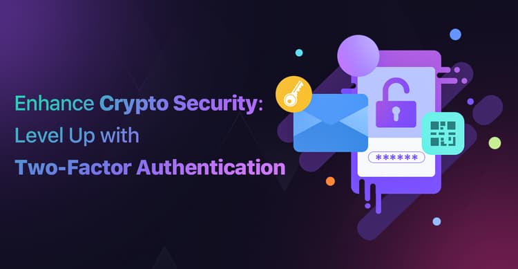 Enhance Crypto Security: Level Up with Two-Factor Authentication